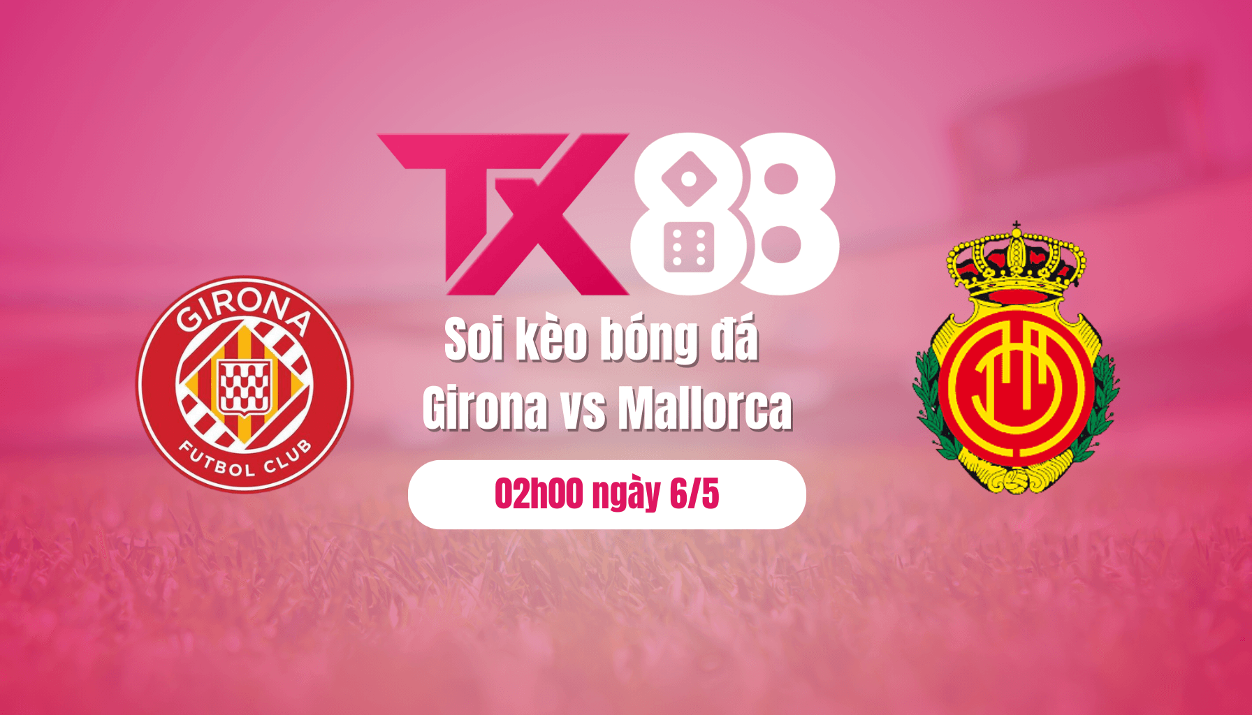 TX88 Soi kèo bóng đá Girona vs Mallorca, 02h00 ngày 6/5: Ngựa ô kiệt sức