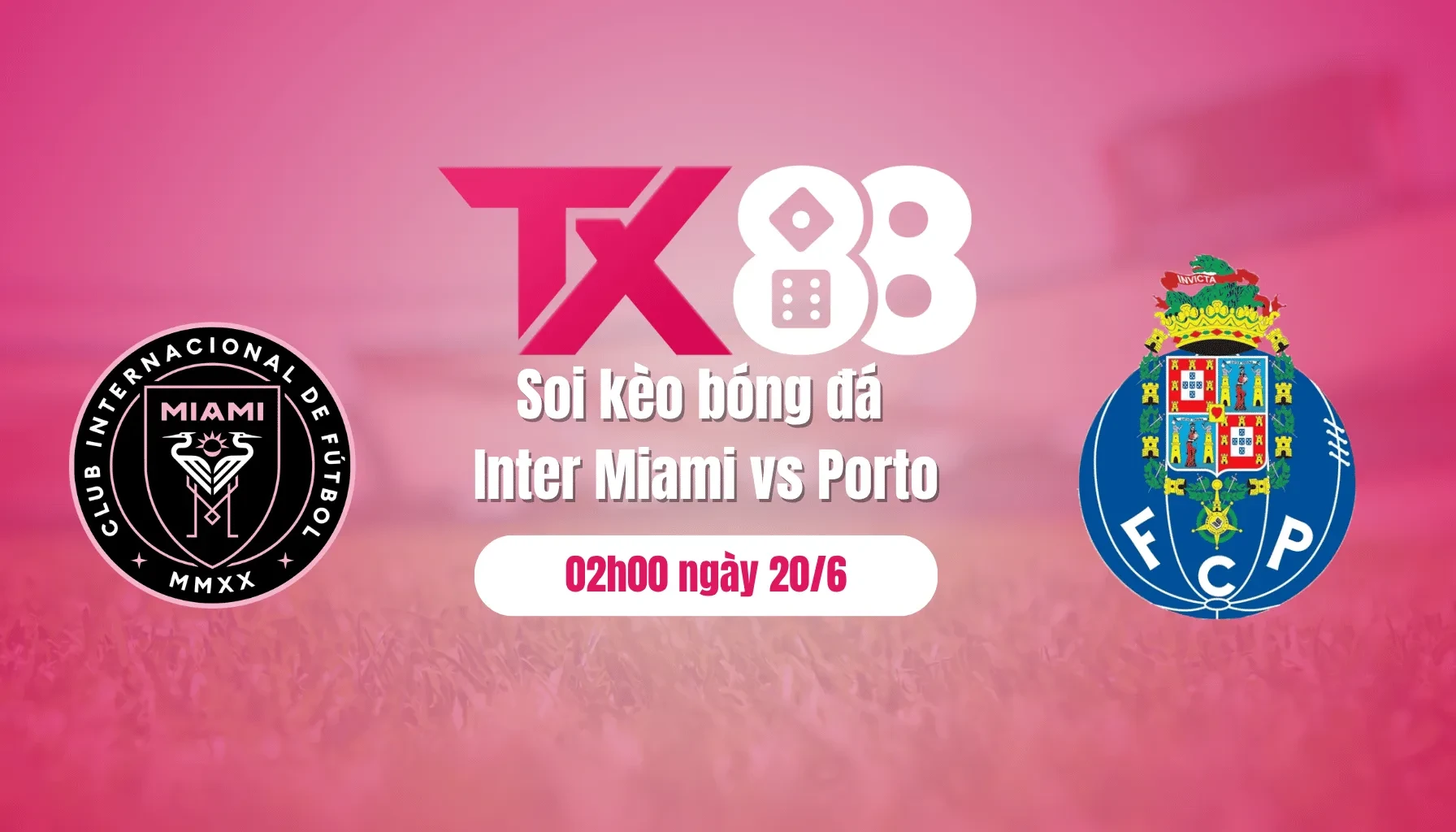 TX88 Soi kèo bóng đá Inter Miami vs Porto, 02h00 ngày 20/6: Thử thách lớn cho Messi và đồng đội