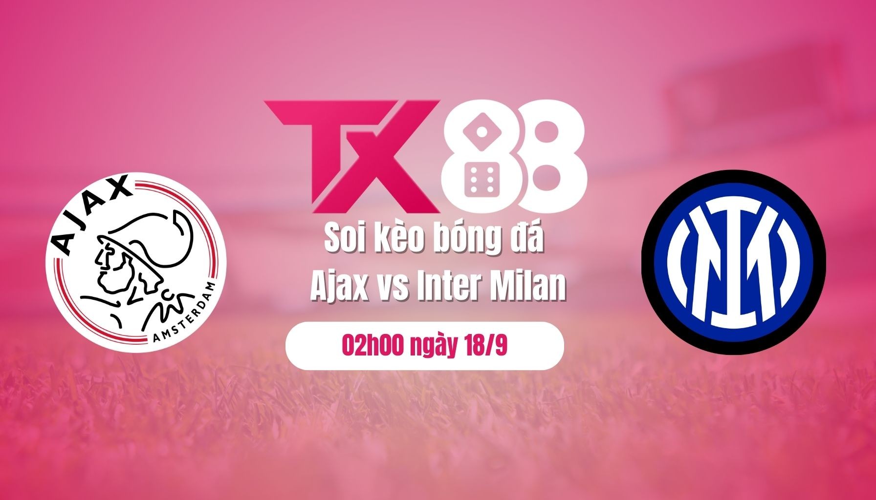 TX88 Soi kèo bóng đá Ajax vs Inter Milan, 02h00 ngày 18/9: dĩ vãng nhạt nhòa