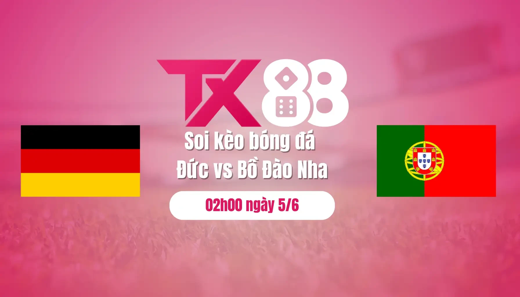 TX88 Soi kèo bóng đá Đức vs Bồ Đào Nha, 02h00 ngày 5/6: Chờ mưa bàn thắng tại Allianz Arena