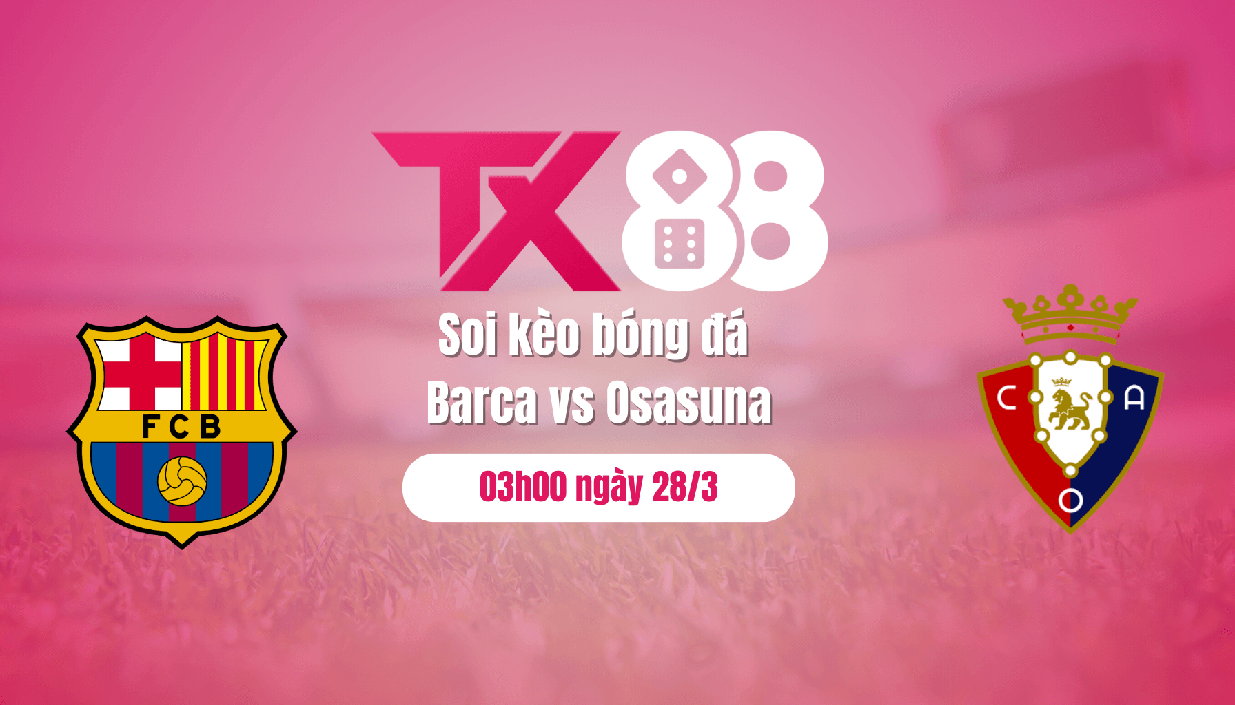 TX88 Soi kèo bóng đá Barca vs Osasuna, 03h00 ngày 28/3: Bất ngờ không lặp lại