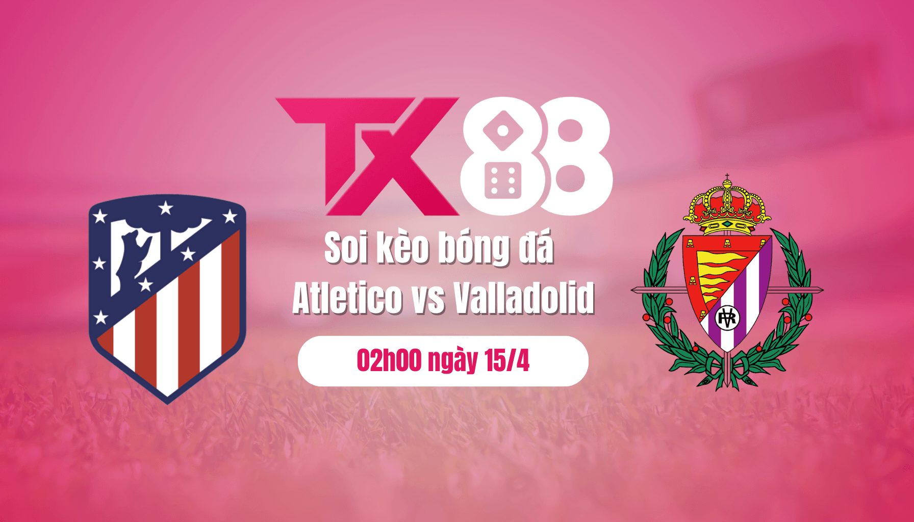 TX88 Soi kèo bóng đá Atletico vs Valladolid, 02h00 ngày 15/4: Atletico khó thắng đậm