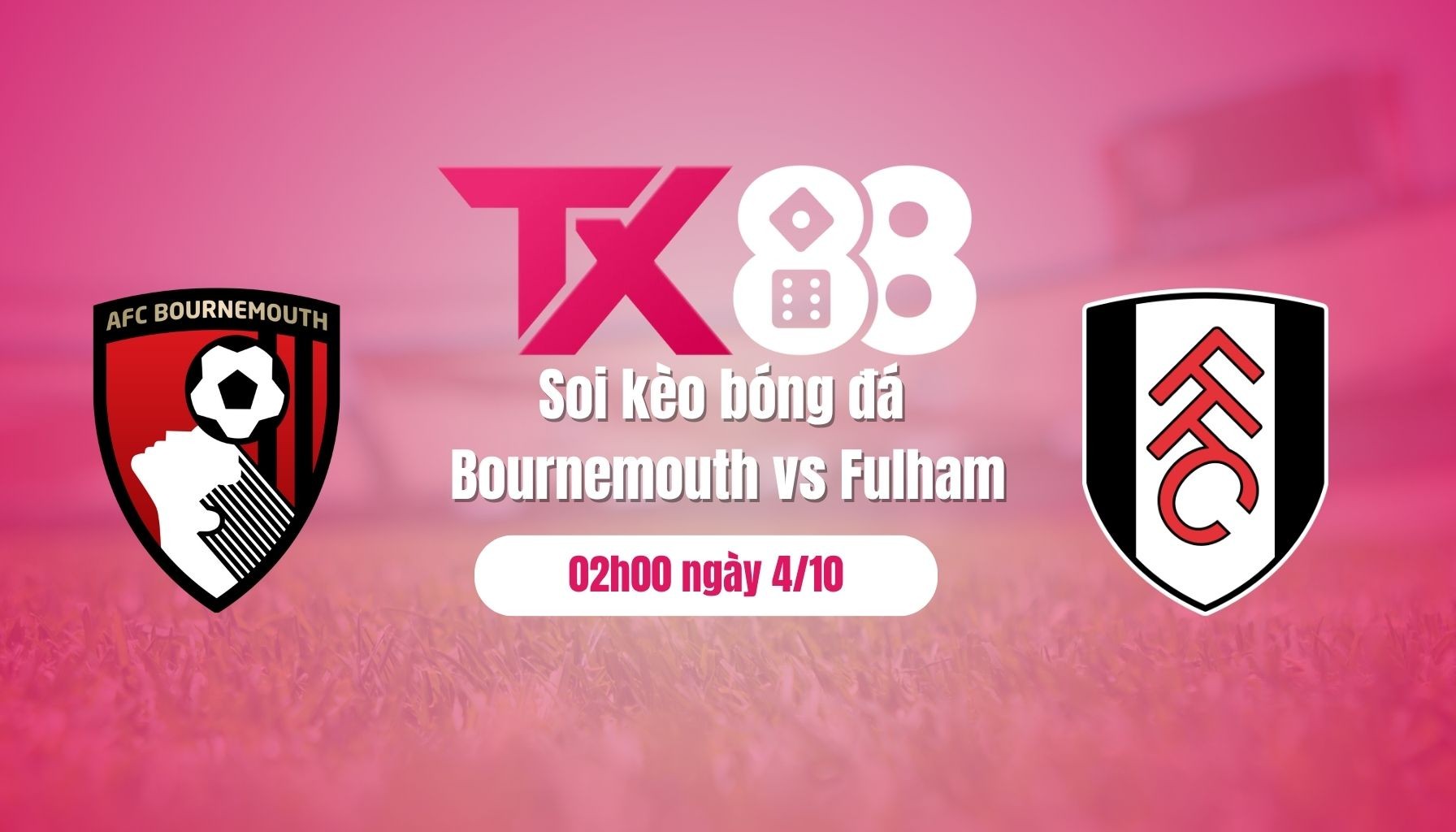 TX88 Soi kèo bóng đá Bournemouth vs Fulham, 02h00 ngày 4/10: Lại thắng như thói quen