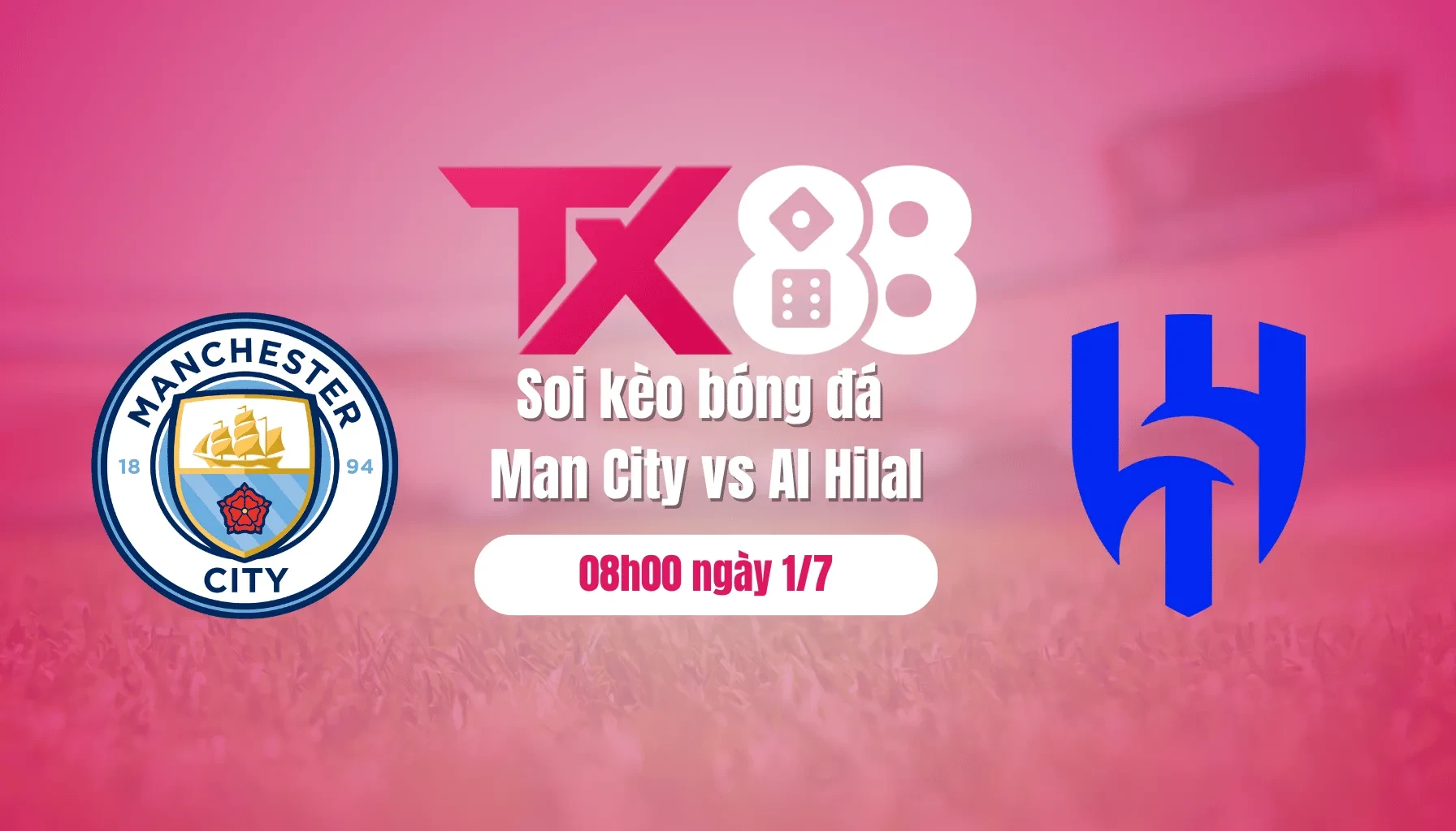 TX88 Soi kèo bóng đá Man City vs Al Hilal, 08h00 ngày 1/7: Tiếp đà hồi sinh